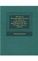 Manual of Recommended Practice for Railway Engineering and Maintenance of Way - Primary Source Edition: (English)