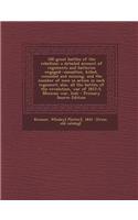 100 Great Battles of the Rebellion; A Detailed Account of Regiments and Batteries Engaged--Casualties, Killed, Wounded and Missing, and the Number of