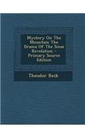 Mystery on the Mountain the Drama of the Sinai Revelation - Primary Source Edition