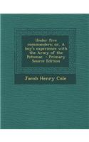 Under Five Commanders; Or, a Boy's Experience with the Army of the Potomac - Primary Source Edition