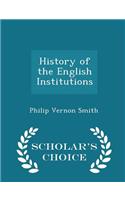 History of the English Institutions - Scholar's Choice Edition