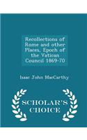 Recollections of Rome and Other Places, Epoch of the Vatican Council 1869-70 - Scholar's Choice Edition
