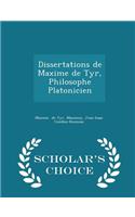 Dissertations de Maxime de Tyr, Philosophe Platonicien - Scholar's Choice Edition