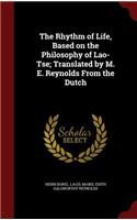 The Rhythm of Life, Based on the Philosophy of Lao-Tse; Translated by M. E. Reynolds From the Dutch
