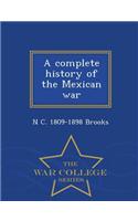 A Complete History of the Mexican War - War College Series