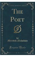 The Poet (Classic Reprint)