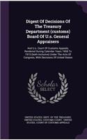 Digest of Decisions of the Treasury Department (Customs) Board of U.S. General Appraisers: And U.S. Court of Customs Appeals, Rendered During Calendar Years 1908 to 1915 (Both Inclusive) Under the Acts of Congress, with Decisions of United