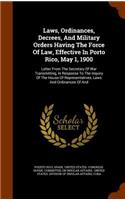 Laws, Ordinances, Decrees, And Military Orders Having The Force Of Law, Effective In Porto Rico, May 1, 1900: (English)