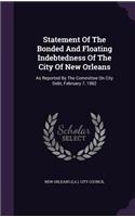 Statement Of The Bonded And Floating Indebtedness Of The City Of New Orleans