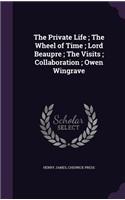 The Private Life; The Wheel of Time; Lord Beaupre; The Visits; Collaboration; Owen Wingrave