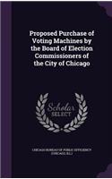 Proposed Purchase of Voting Machines by the Board of Election Commissioners of the City of Chicago