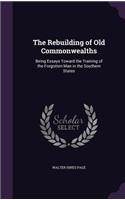 The Rebuilding of Old Commonwealths: Being Essays Toward the Training of the Forgotten Man in the Southern States
