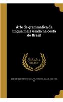 Arte de grammatica da lingua mais usada na costa do Brasil