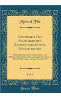 Geschichte Des Salzburgischen Benedictiner-Stiftes Michaelbeuern, Vol. 2: Geschichte Der Aebte Dieses Stiftes, Von Werigand Dem Ersten Chronologisch Bestimmten, Bis Auf Den GegenwÃ¤rtigen, Nicolaus III (Classic Reprint)