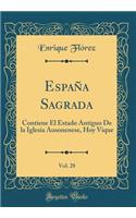 EspaÃ±a Sagrada, Vol. 28: Contiene El Estado Antiguo de la Iglesia Ausonenese, Hoy Vique (Classic Reprint): Contiene El Estado Antiguo de la Iglesia Ausonenese, Hoy Vique (Classic Reprint)