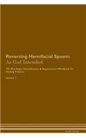 Reversing Hemifacial Spasm: As God Intended the Raw Vegan Plant-Based Detoxification & Regeneration Workbook for Healing Patients. Volume 1