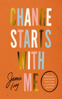 Change Starts with Me