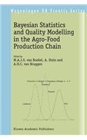 Bayesian Statistics and Quality Modelling in the Agro-Food Production Chain
