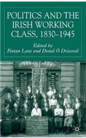 Politics and the Irish Working Class, 1830-1945