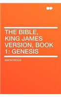 The Bible, King James Version, Book 1: Genesis