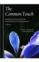 Common Touch: Popular Literature from the Elizabethans to the Restoration, Volume I