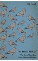 Strain Makers - The Art of Breeding Long Distance Pigeons