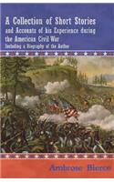 Collection of Short Stories and Accounts of his Experience during the American Civil War - Including a Biography of the Author