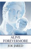 Alive Forevermore