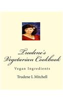 Trudene's Vegetarian Cookbook: Vegan Ingredients: Vegan Ingredients