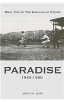 Paradise: Book One of The Burning of Desire: A Fool in America, 1943-2013