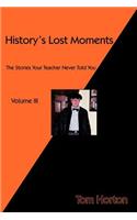 History's Lost Moments Volume III