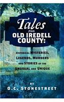 Tales from Old Iredell County: Historical Mysteries, Legends, Murders and Stories of the Unusual and Unique