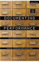 Documenting Performance: The Context and Processes of Digital Curation and Archiving