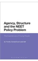 Agency, Structure and the Neet Policy Problem: The Experiences of Young People