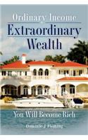 Ordinary Income Extraordinary Wealth