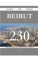 Beirut 230 Success Secrets - 230 Most Asked Questions on Beirut - What You Need to Know