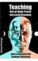 Teaching Out-of-Body Travel and Lucid Dreaming: How to Find and Train Students Effectively