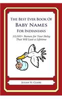 Best Ever Book of Baby Names for Indianians: 33,000+ Names for Your Baby That Will Last a Lifetime