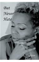But Never Hate: (English)
