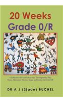 20 Weeks Grade 0/R: A Collection of Creative Activities, Developmental Play, Music, Movement Rhymes, Songs, and Stories for Grade 0/R