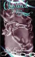 Chained To You