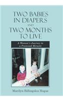 Two Babies in Diapers and Two Months to Live: A Woman's Journey to a Promised Miracle