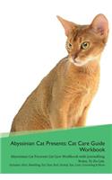 Abyssinian Cat Presents: Cat Care Guide Workbook Abyssinian Cat Presents Cat Care Workbook with Journalling, Notes, to Do List. Includes: Skin, Shedding, Ear, Paw, Nail, Dental, Eye, Care, Grooming & More