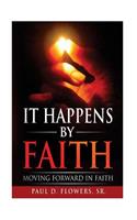 It Happens By Faith: Moving Forward In Faith(English)