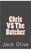Chris VS The Butcher