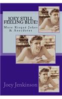 Joey Still Feeling Blue!