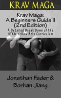 Krav Maga: A Beginners Guide II (2nd Edition): A Detailed Break Down of the Utkm Yellow Belt Curriculum