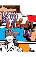 Say What 2! -Your Own Words Adult Coloring Book
