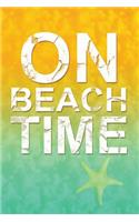 On Beach Time: Writing Journal Lined, Diary, Notebook for Men & Women