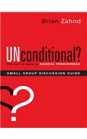 Unconditional? Small Group Discussion Guide